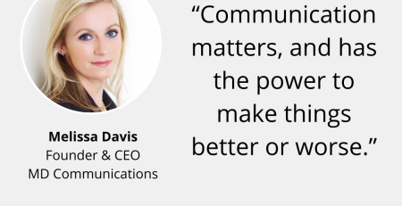 Text and image based graphic, in blue, white and red, with headshot of Melissa Davis and MD Comms logo. Text reads: “Communication matters, and has the power to make things better or worse."