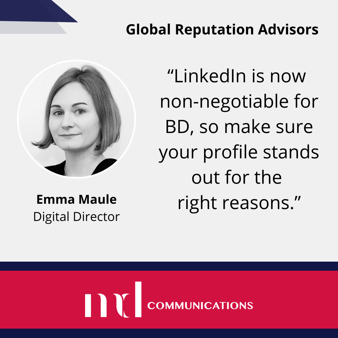 Text and image based graphic, in blue, white and red, with headshot of Emma Maule and MD Comms logo. Text reads: “LinkedIn is now non-negotiable for BD, so make sure your profile stands out for the right reasons." Global Reputation Advisors