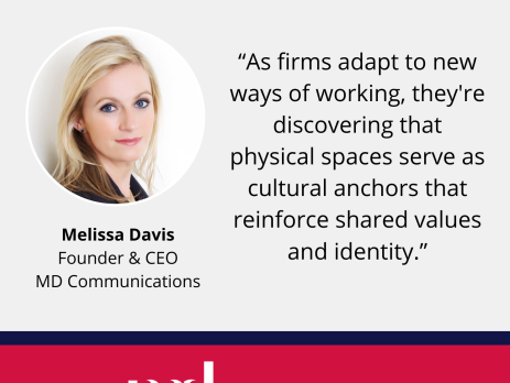 Text and image based graphic, in blue, white and red, with headshot of Melissa Davis and MD Communications logo. Text reads: "As firms adapt to new ways of working, they're discovering that physical spaces serve as cultural anchors that reinforce shared values and identity.”