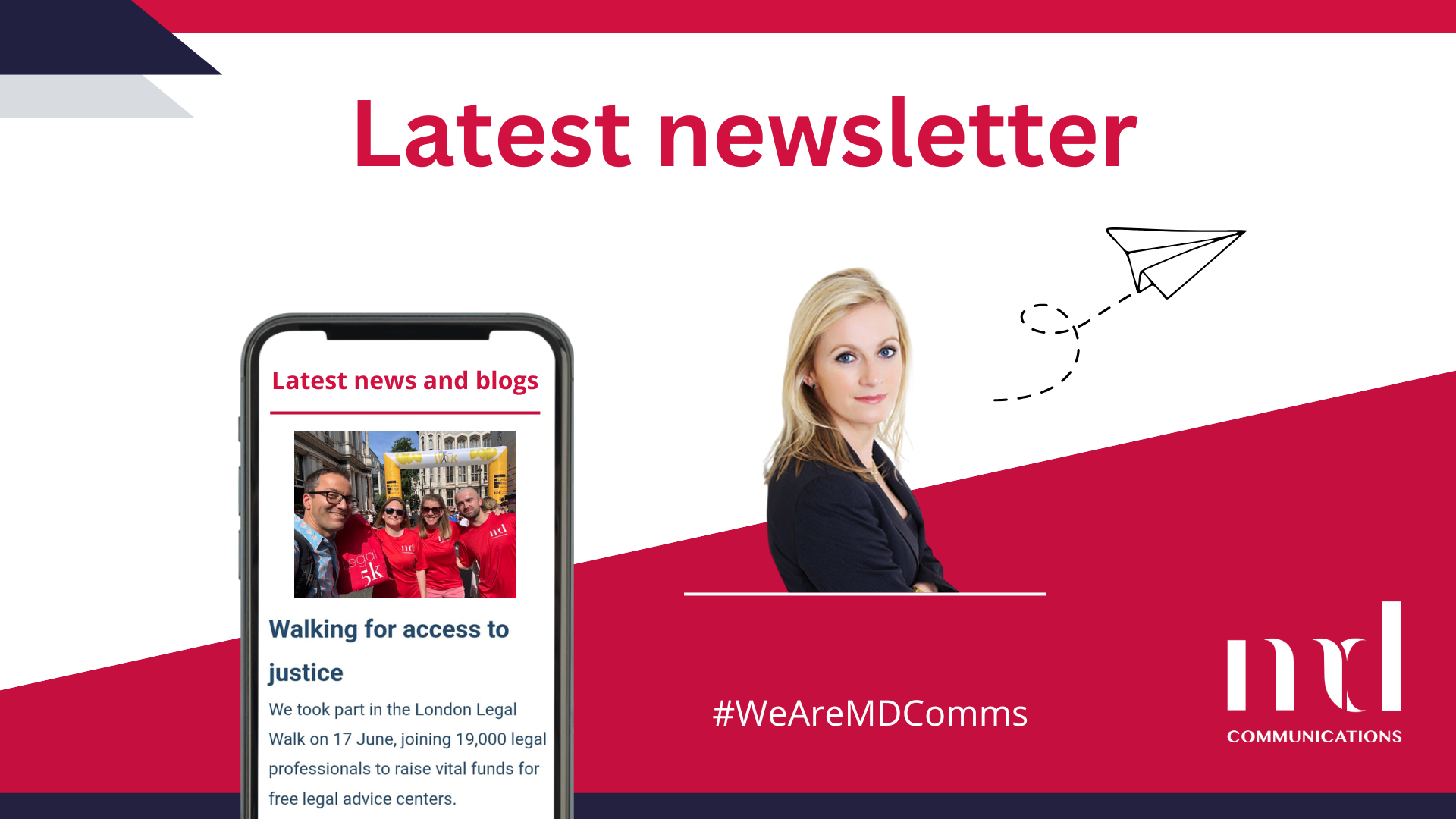 Image and text based graphic. Text reads: Latest newsletter Latest news and blogs Walking for access to justice We took part in the London Legal Walk on 17 June, joining 19,000 legal professionals to raise vital funds for free legal advice centers. #WeAreMDComms Melissa Davis Founder & CEO MD COMMUNICATIONS Images are exit sign, Melissa headshot, and line drawing of paper airplane