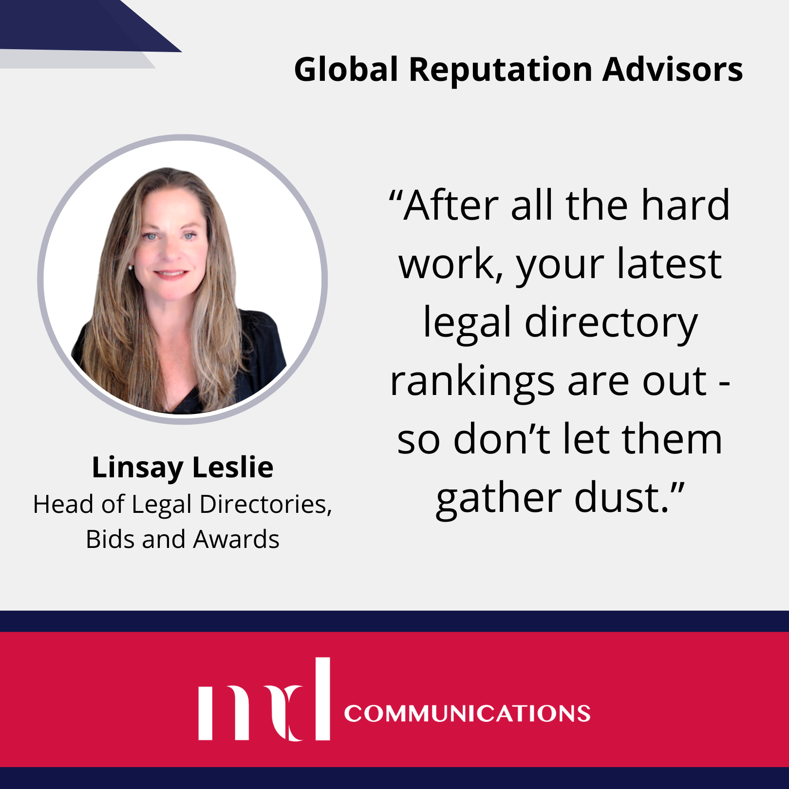 Text and image based graphic, in blue, white and red, with headshot of Linsay Leslie and MD Communications logo. Text reads: "After all the hard work, your latest legal directory rankings are out - so don’t let them gather dust." Global Reputation Advisors