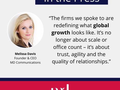 Image and text based graphic in red and white that reads: In the Press "The firms we spoke to are redefining what global growth looks like. It’s no longer about scale or office count – it’s about trust, agility and the quality of relationships." With MD Comms logo and Melissa Davis headshot
