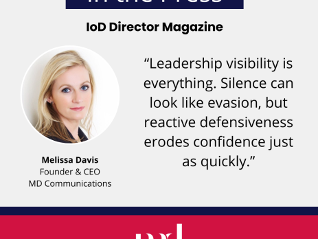 Image and text based graphic in red and white that reads: In the Press IoD Director Magazine "Leadership visibility is everything. Silence can look like evasion, but reactive defensiveness erodes confidence just as quickly." With MD Comms logo and Melissa Davis headshot