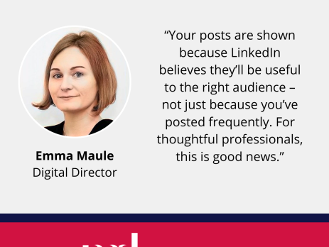 Image and text based graphic in red and white that reads: Global Reputation Advisors. "Your posts are shown because LinkedIn believes they’ll be useful to the right audience – not just because you’ve posted frequently. For thoughtful professionals, this is good news." With MD Comms logo and Emma Maule headshot