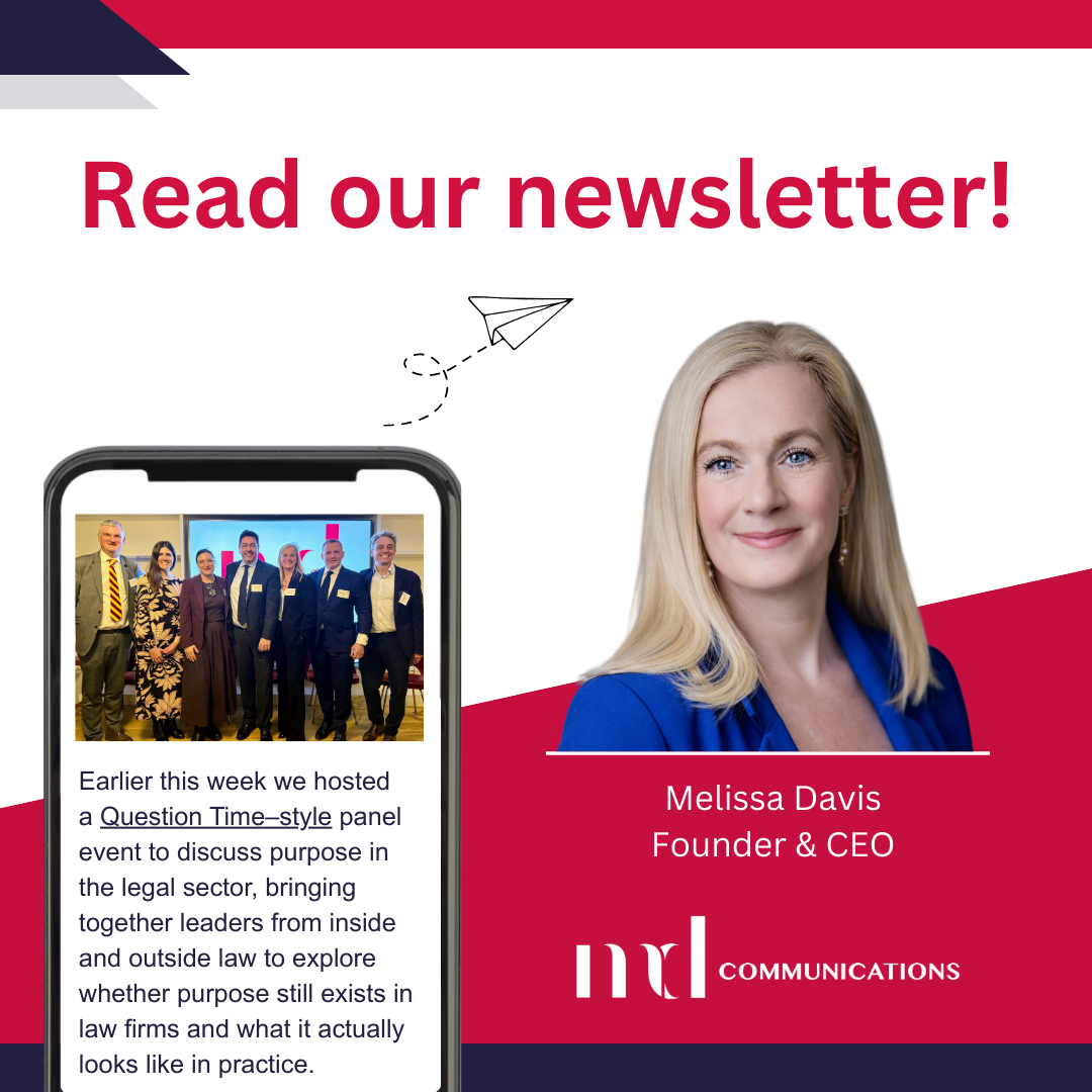 Image and text based graphic in red, white and dark blue Text reads: Read our newsletter! Earlier this week we hosted a Question Time–style panel event to discuss purpose in the legal sector, bringing together leaders from inside and outside law to explore whether purpose still exists in law firms and what it actually looks like in practice. Melissa Davis Founder & CEO MD COMMUNICATIONS Images are photo of group of men and women standing on stage, Melissa headshot, and line drawing of paper airplane