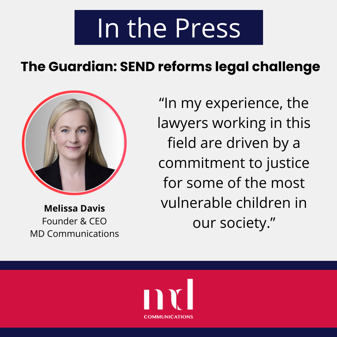 Text and image based graphic, in blue, white and red, with headshot of Melissa Davis and MD Communications logo. Text reads: In the Press The Guardian: SEND reforms legal challenge “In my experience, the lawyers working in this field are driven by a commitment to justice for some of the most vulnerable children in our society.”