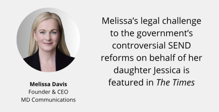 Text and image based graphic, in blue, white and red, with headshot of Melissa Davis and MD Communications logo. Text reads: In the press The Times Melissa’s legal challenge to the government’s controversial SEND reforms on behalf of her daughter Jessica is featured in The Times