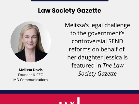 Text and image based graphic, in blue, white and red, with headshot of Melissa Davis and MD Communications logo. Text reads: In the press Law Society Gazette Melissa’s legal challenge to the government’s controversial SEND reforms on behalf of her daughter Jessica is featured in the Law Society Gazette