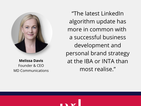 Text and image based graphic, in blue, white and red, with headshot of Melissa Davis and MD Communications logo. Text reads: Global Reputation Advisors “The latest LinkedIn algorithm update has more in common with a successful business development and personal brand strategy at the IBA or INTA than most realise.”